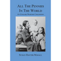 All the Pennies in the World: An English Wartime Childhood