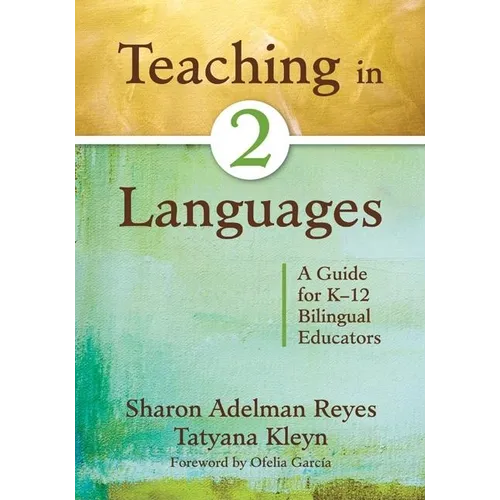 Teaching in Two Languages: A Guide for K-12 Bilingual Educators
