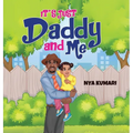 It's Just Daddy and Me