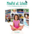 Mindful at School: 52 Playful Mindfulness Exercises with Kids
