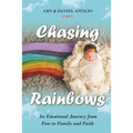 Chasing Rainbows: An Emotional Journey from Fear to Family and Faith