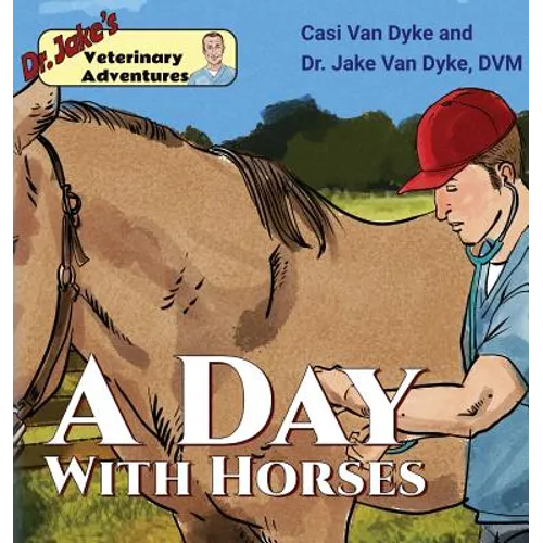 Dr. Jake's Veterinary Adventures: A Day with Horses