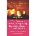 The Compact Book of Adjusting Property Claims - Fourth Edition: A Primer for the First Party Property Adjuster