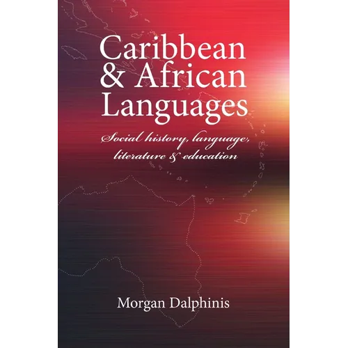 Caribbean and African Languages social history, language, literature and education