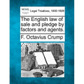 The English Law of Sale and Pledge by Factors and Agents.