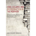 State Collapse and Reconstruction in the Periphery: Political Economy, Ethnicity and Development in Yugoslavia, Serbia and Kosovo