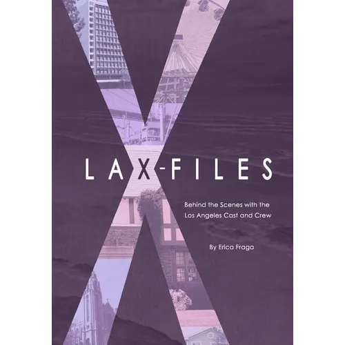 LAX-Files: Behind the Scenes with the Los Angeles Cast and Crew