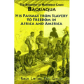 The Biography of Mahommah Gardo Baquaqua: His Passage from Slavery to Freedom in Africa and America