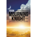 From Mourning To Knight: Overcoming Loss