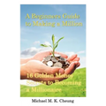 A Beginners Guide to Making a Million: 16 Golden Money Secrets to Becoming a Millionaire