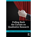 Pulling Back the Curtain on Qualitative Research