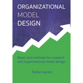 Organizational Model Design: Basis and methods for research and organizational model design