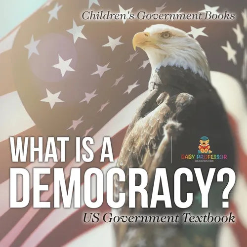 What is a Democracy? US Government Textbook Children's Government Books