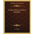A Lady's Life on a Farm in Manitoba