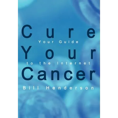 Cure Your Cancer: Your Guide to the Internet