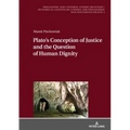 Plato's Conception of Justice and the Question of Human Dignity