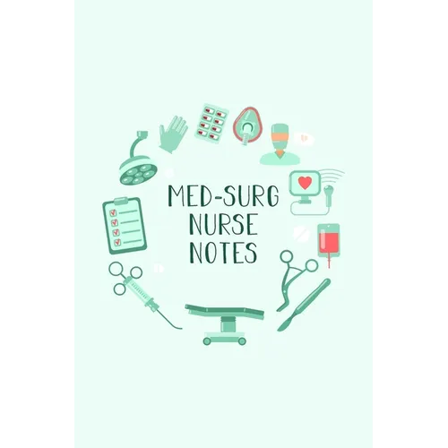 Med-Surg Nurse Notes: Funny Nursing Theme Notebook - Includes: Quotes From My Patients and Coloring Section - Graduation And Appreciation Gi