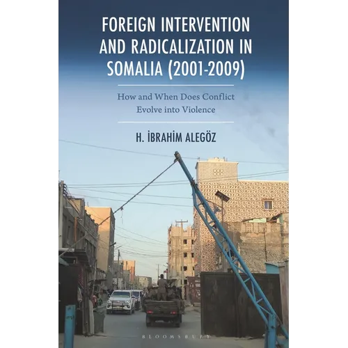 Foreign Intervention and Radicalization in Somalia (2001-2009): How and When Does Conflict Evolve into Violence