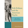 Erik Erikson and the American Psyche: Ego, Ethics, and Evolution