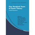 One Hundred Years of Game Theory: A Nobel Symposium