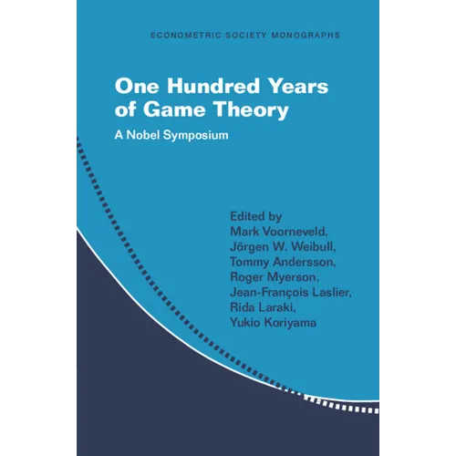 One Hundred Years of Game Theory: A Nobel Symposium