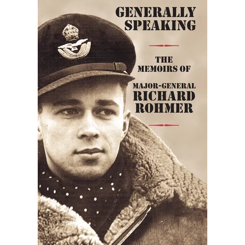 Generally Speaking: The Memoirs of Major-General Richard Rohmer