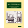The Steam Engine: Comprising an Account of Its Invention and Progressive Improvement