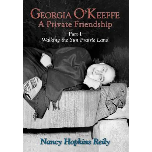 Georgia O'Keeffe, a Private Friendship, Part I (Hardcover)