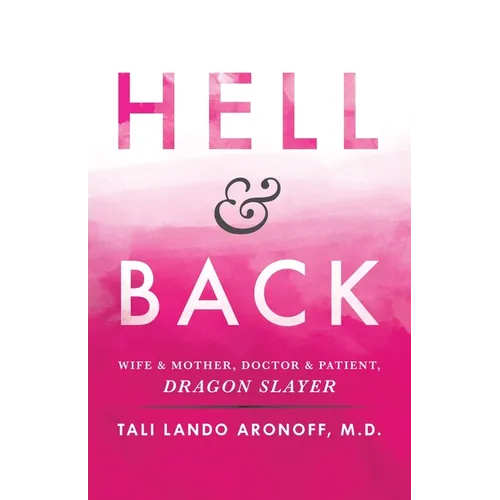Hell & Back: Wife & Mother, Doctor & Patient, Dragon Slayer