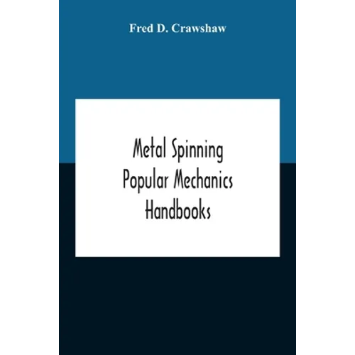 Metal Spinning; Popular Mechanics Handbooks
