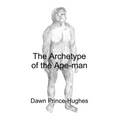 The Archetype of the Ape-Man: The Phenomenological Archaeology of a Relic Hominid Ancestor