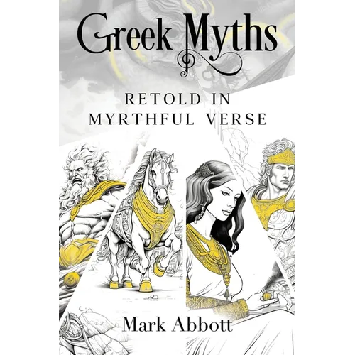 Greek Myths - Retold in myrthful verse