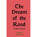 The Dream of the Rood (A Prose Version): A Christmas present for 2012
