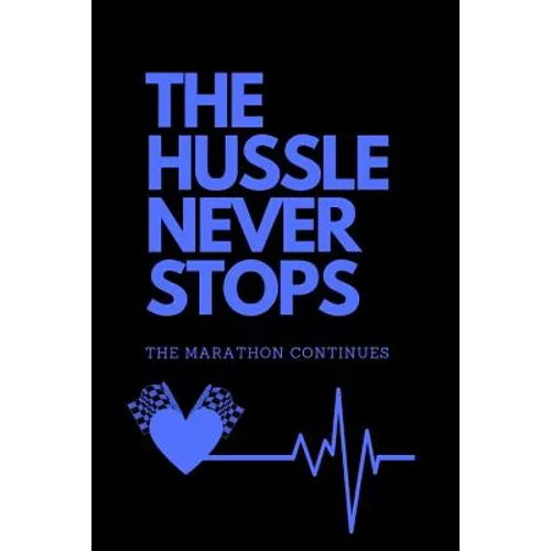 The Hussle Never Stops (Blue): The Marathon Continues