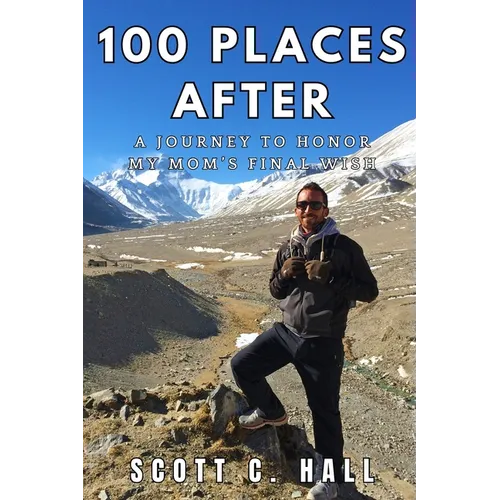 100 Places After: A Journey to Honor My Mom's Final Wish