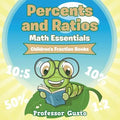 Percents and Ratios Math Essentials: Children's Fraction Books