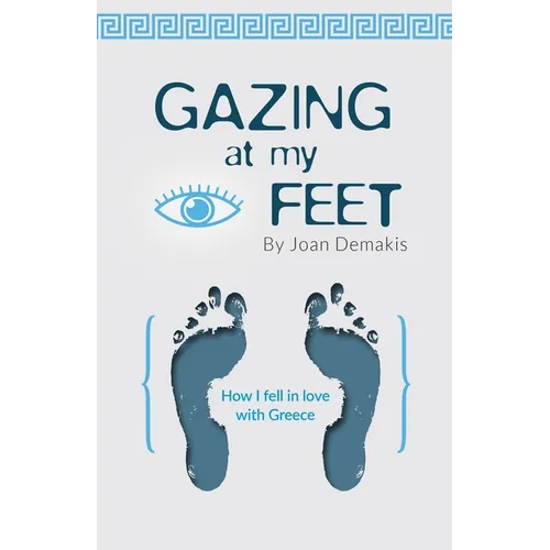 Gazing at my Feet: How I fell in love with Greece