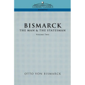Bismarck: The Man & the Statesman, Vol. 2