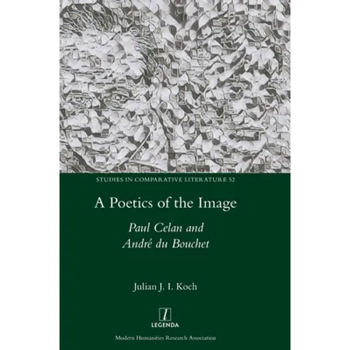 A Poetics of the Image: Paul Celan and André du Bouchet