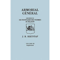 Armorial General, Precede D'Un Dictionnaire Des Terms Du Blason. in French. in Three Volumes. Volume III, Supplement
