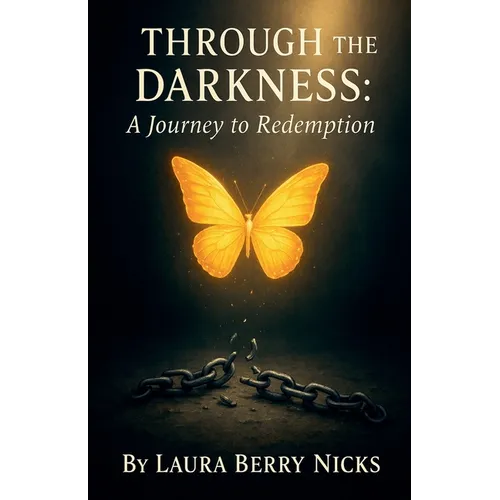 Through The Darkness: A Journey to Redemption