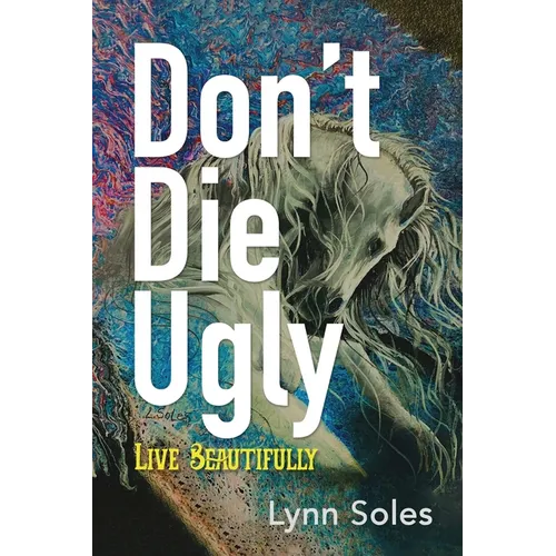 Don't Die Ugly: Live Beautifully