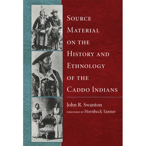 Source Material on the History and Ethnology of the Caddo Indians