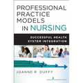 Professional Practice Models in Nursing: Successful Health System Integration