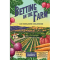 Betting on the Farm: An Heirloom Childhood