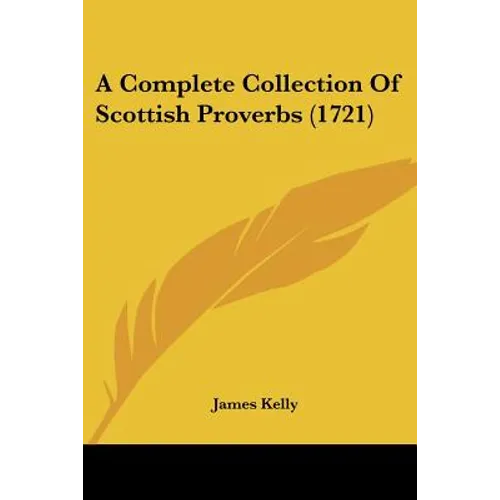 A Complete Collection Of Scottish Proverbs (1721)