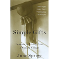 Simple Gifts: Lessons in Living from a Shaker Village
