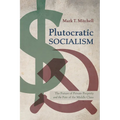 Plutocratic Socialism: The Future of Private Property and the Fate of the Middle Class