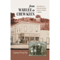 from Wah Lee to Chew Keen: The story of a pioneer Chinese family in North Cariboo