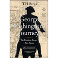 George Washington's Journey: The President Forges a New Nation